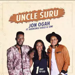 Jon Ogah - Uncle Suru ft. Adekunle Gold & Simi